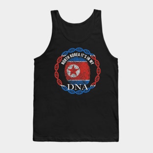 North Korea Its In My DNA - Gift for North Korean From North Korea Tank Top